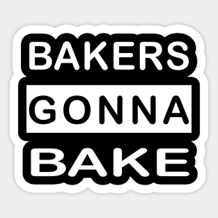 Bakers Gonna Bake Sticker